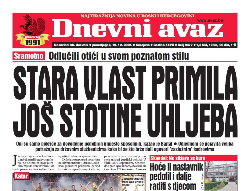 Danas u "Dnevnom avazu" čitajte: Stara vlast primila još stotine uhljeba