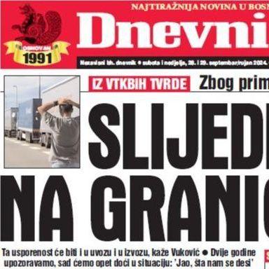 U dvobroju "Dnevnog avaza" čitajte o haosu koji slijedi na granicama