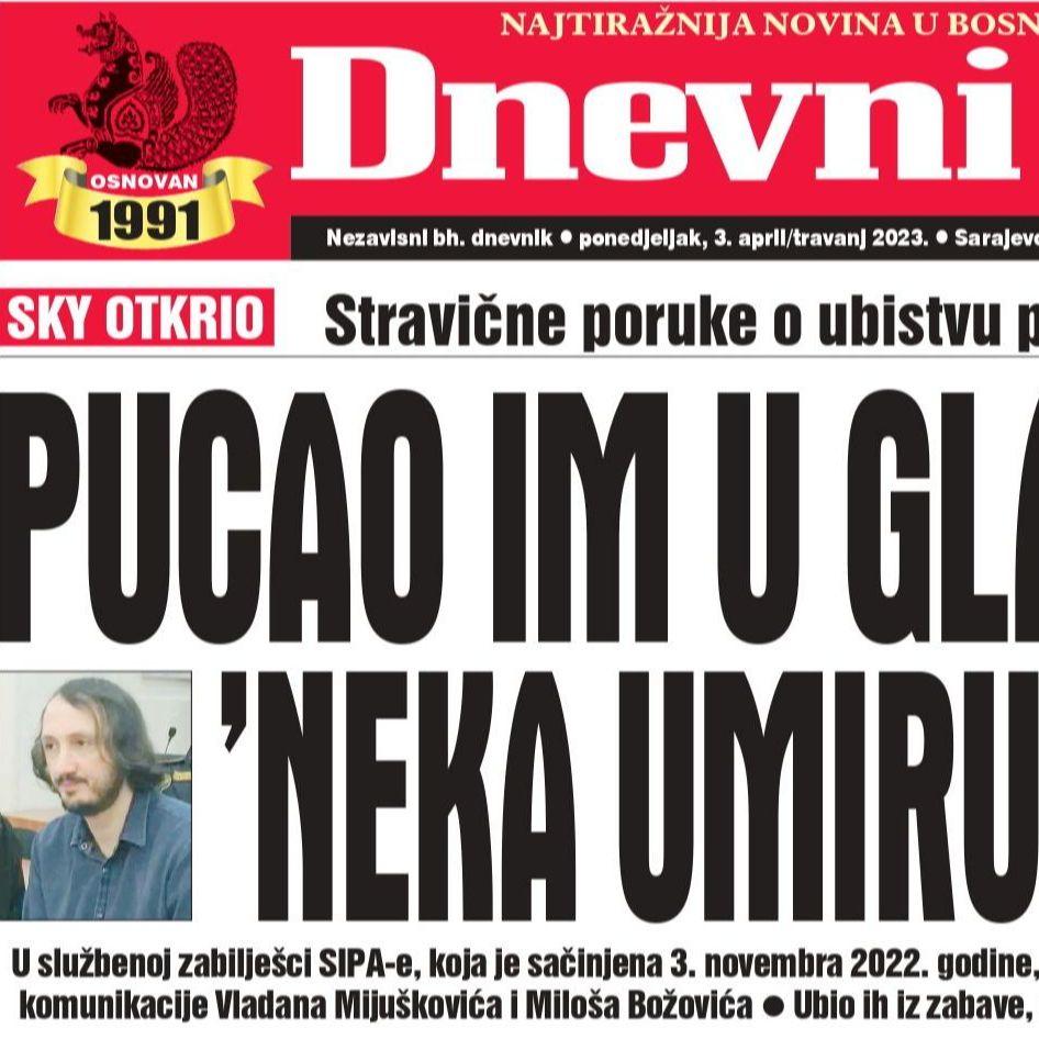 Danas u "Dnevnom avazu" čitajte: Pucao im u glavu, "neka umiru psi"