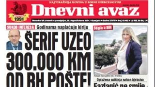 U današnjem "Dnevnom avazu" čitajte: Šerif uzeo 300.000 KM od BH Pošte!